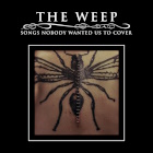 The Weep: Songs Nobody Wanted Us To Cover