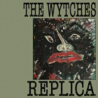 The Wytches - Replica