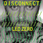 Leo Zero - Disconnect