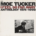 Moe Tucker: I Feel So Far Away: Anthology 1974 - 1998